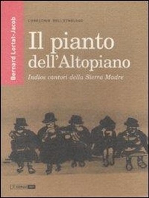 Bücher Bernard Lortat-Jacob - Das Weinen des Plateaus. Indianer Cantori Della Sier