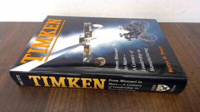 Timken: From Missouri to Mars-A Century of Leadership in Manufacturing by Pruitt