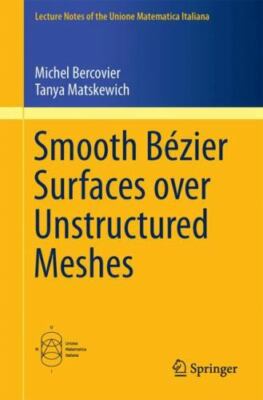Smooth Bézier Surfaces over Unstructured Quadrilateral Meshes, Paperback by B...