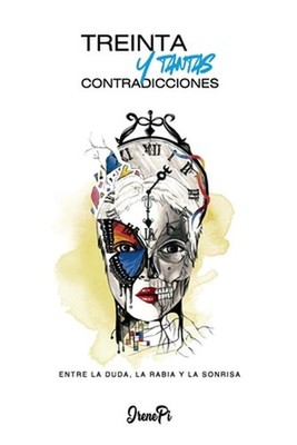 Treinta y tantas contradicciones: Entre la duda, la rabia y la sonrisa by Irene 
