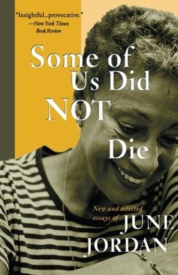 SOME OF US DID NOT DIE: NEW AND SELECTED ESSAYS (NEW AND By June Jordan