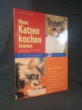 Wenn Katzen kochen könnten Leckeres für Naschkatzen und Gourmets Traute Cramer: