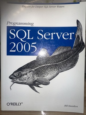 Programming SQL Server 2005 : Prepare for Deeper SQL Server Waters by Bill...