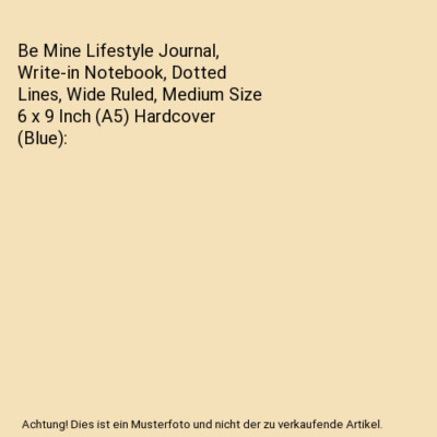Be Mine Lifestyle Journal, Write-in Notebook, Dotted Lines, Wide Ruled, Medium S