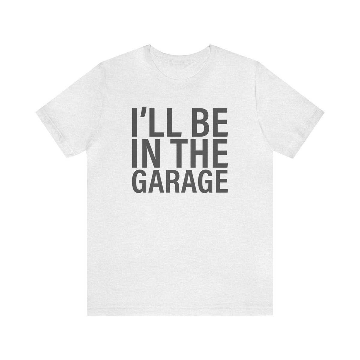 I'll Be In The Garage Dad Funny Handyman Quote T Shirt Gift for Mechanic  Father - Main Image