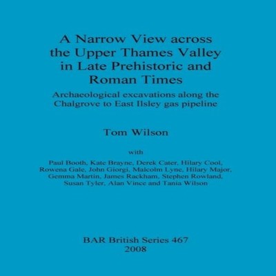 A Narrow View across the Upper Thames Valley in Late Prehistoric