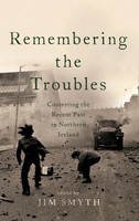 Remembering The Troubles | Contesting The Recent Past In Northern Ireland | Buch