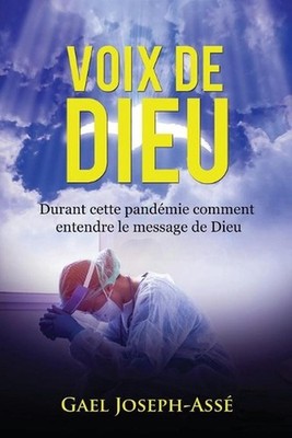 Voix de Dieu: Durant cette pand?mie comment entendre le message de Dieu by Gael