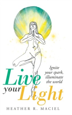 Maciel - Live Your Light Ignite Your Funken erleuchtet die Welt - Ne - J555z