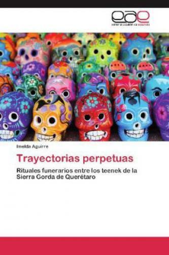 Thumbnail - Trayectorias Perpetuas Rituales Funerarios Entre Los Teenek De La