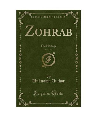Zohrab, Vol. 2 of 3: The Hostage [Classic Reprint]: The Hostage 