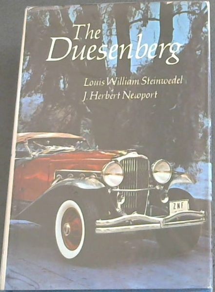 Louis William Steinwedel; .. The Duesenberg: The Story of America's Premier Car