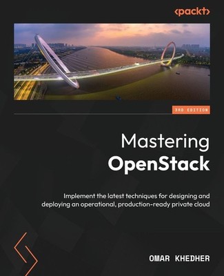 Mastering OpenStack by Omar Khedher