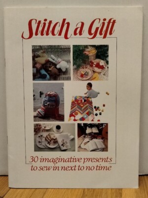 Stitch A Gift 30 imaginative Presents 1984 Torstar Easy Quilt Sewing Projects