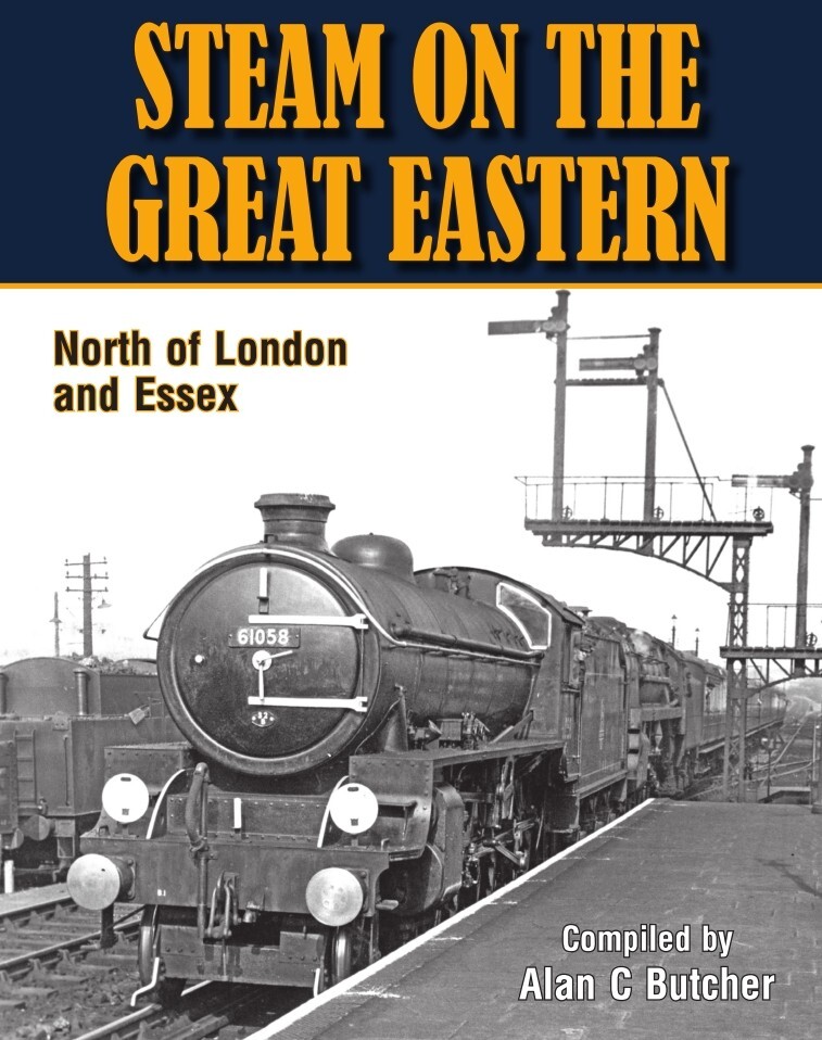 Steam on the Great Eastern - North of London and Essex