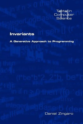 Invariants A Generative Approach to Programming Daniel Zingaro Taschenbuch 2008