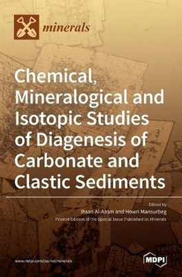 Chemical, Mineralogical and Isotopic Studies of Diagenesis of Carbonate and Clas