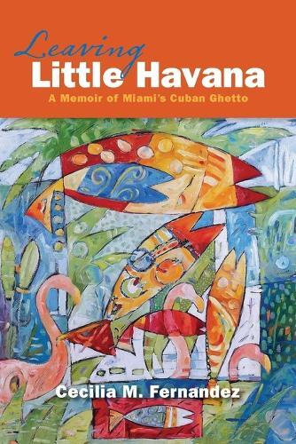 Thumbnail - Cecilia M Fernandez Leaving Little Havana (taschenbuch) (us Import)
