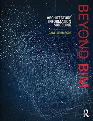 Beyond BIM: Architecture Information Modeling, Briscoe, Danelle, Used; Very Good