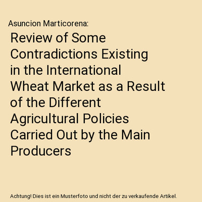 Review of Some Contradictions Existing in the International Wheat Market as a Re