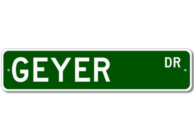 Geyer Drive Street Sign Personalized Custom Last Name Metal Sign - Aluminum