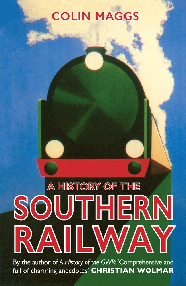 A History of the Southern Railway, Maggs MBE, Colin, New Book