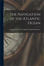 The Navigation of the Atlantic Ocean (Paperback or Softback)