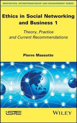 Ethics in Social Networking and Business 1: Theory, Practice and Current Recomme