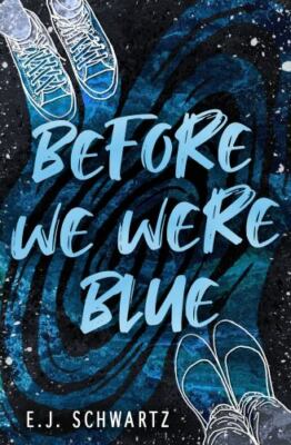 Before We Were Blue by Schwartz, E. J.