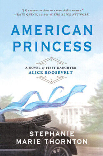 Thumbnail - American Princess: A Novel Of First Daughter Alice Roosevelt