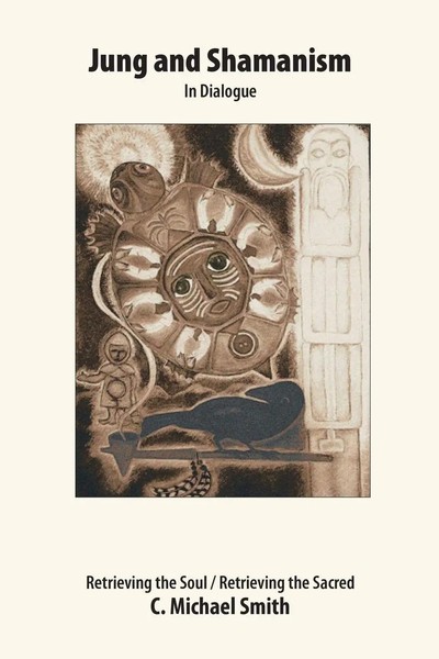 Jung And Shamanism In Dialogue | Retrieving The Soul / Retrieving The Sacred-image