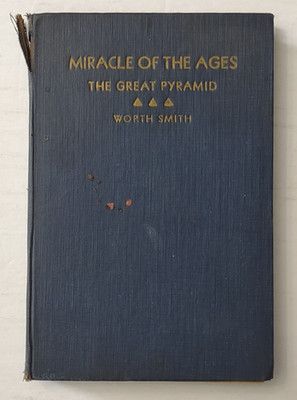 Miracle of the Ages The Great Pyramid hardback book Worth Smith 1934