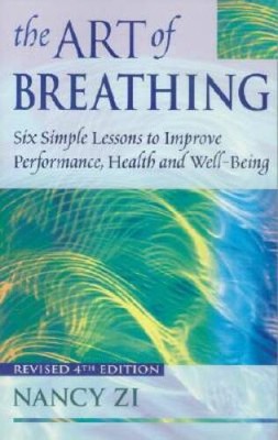 The Art of Breathing: 6 Simple Lessons to Improve Performance, Healt - VERY GOOD
