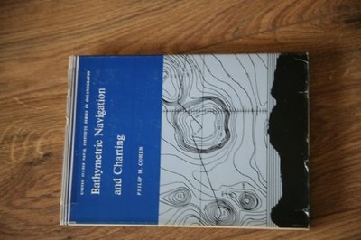 BATHYMETRIC NAVIGATION AND CHARTING (UNITED STATES NAVAL By Philip M Cohen