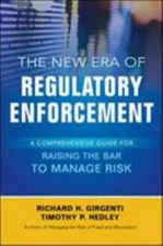 The New Era of Regulatory Enforcement : A Comprehensive Guide for Raising the...