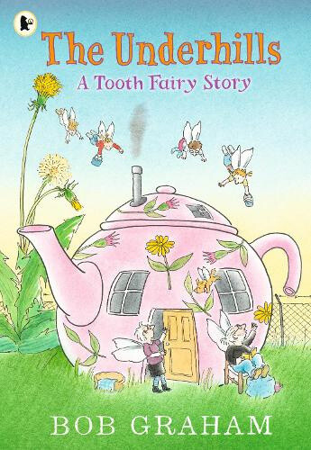The Underhills: A Tooth Fairy Story by Bob Graham
