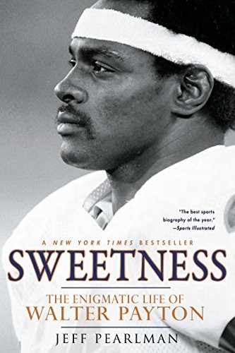 Sweetness: The Enigmatic Life of Walter Payton-Jeff Pearlman