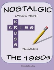 Nostalgic Large Print Kriss Kross Puzzles: The 1960s by Patricia Bentley: New
