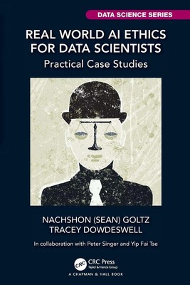 Real World AI Ethics for Data Scientists Practical Case Studies Goltz (u. a.)