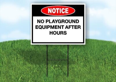 Notice No Playground Equipment After Hours 18x24 in Yard Road Sign w/ Stand