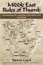 MIDDLE EAST RULES OF THUMB: UNDERSTANDING THE COMPLEXITIES By Steven Carol