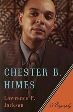 Chester B. Himes ? A Biography, Jackson, Lawrence P.