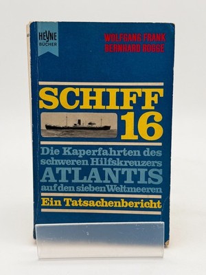 Schiff 16 Die Kaperfahrten Ein Tatsachenbericht von Frank/ Rogge