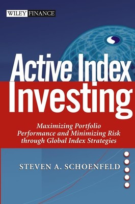 Active Index Investing: Maximizing Portfolio Performance and Minimizing Risk...