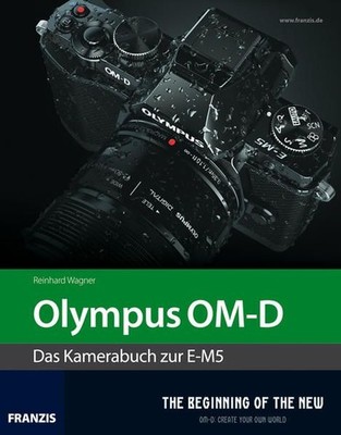 Profibuch Olympus OM-D E-M5 Wagner, Reinhard: