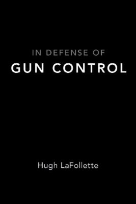 Hugh Lafollette In Defense of Gun Control (Taschenbuch)