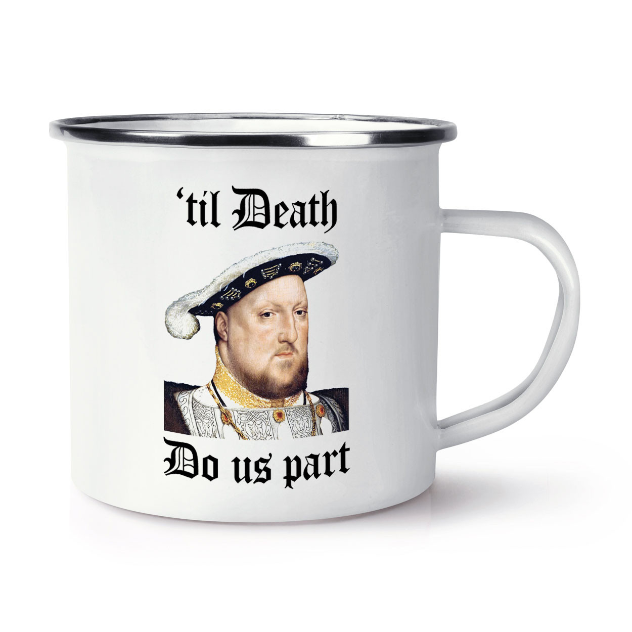 Henry VIII Til Death Do Us Part Enamel Mug Cup Funny Wife Girlfriend Joke