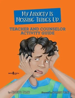 Jennifer Licate | My Anxiety Is Messing Things Up: Teacher and Counselor...