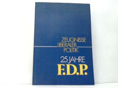 Zeugnisse liberaler Politik. 25 Jahre F.D.P. (1948-1973)