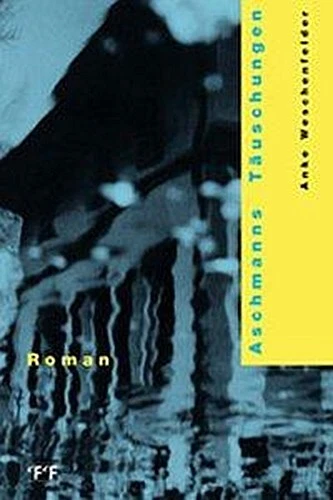 Aschmanns Täuschungen: Roman, Anke Weschenfelder - Bild 1 von 1